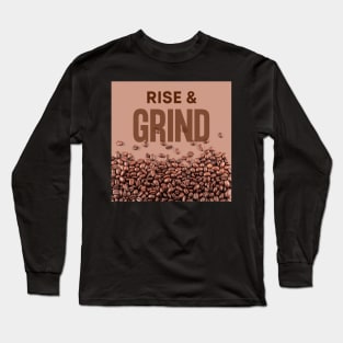 Rise and Grind Long Sleeve T-Shirt